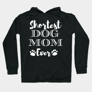 Shortest Dog Mom Ever Funny Dog Lover Gift For The Cutest  Women Hoodie